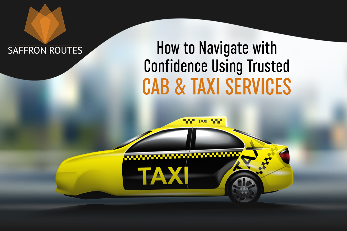 How to Navigate with Confidence Using Trusted Cab and Taxi Services