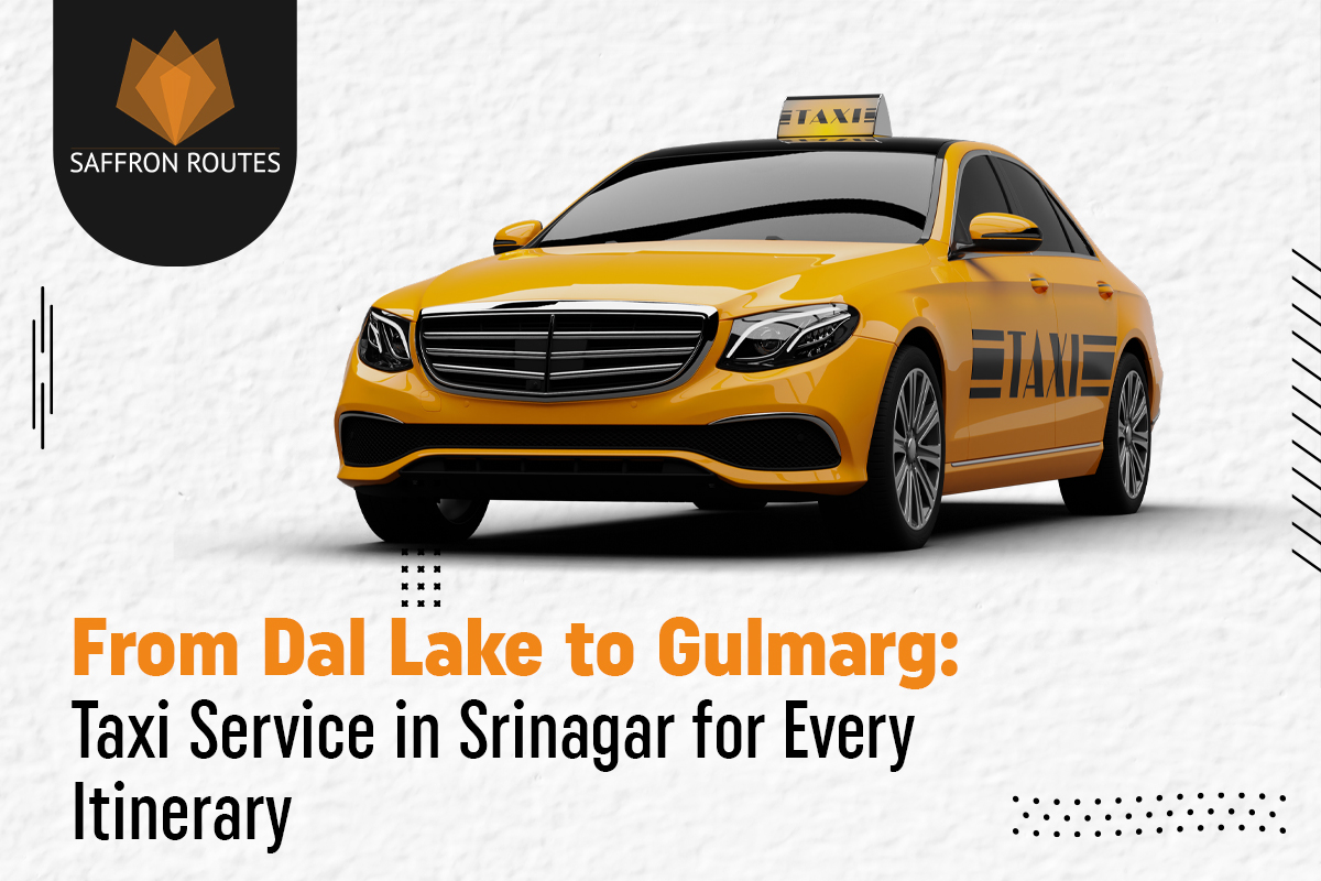 From Dal Lake to Gulmarg: Taxi Service in Srinagar for Every Itinerary